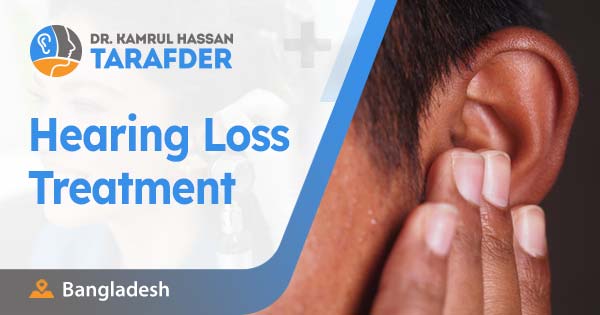 Best Hearing Loss Treatment in Bangladesh